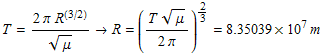 FormBox[RowBox[{T, =, RowBox[{(2 π R^(3/2))/μ^(1/2) R, =, RowBox[{((Tμ^(1/2))/(2π))^2/3, =, RowBox[{8.35039, , 10^7, m}]}]}]}], TraditionalForm]