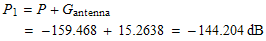 P_1 = P + G_antenna  FormBox[RowBox[{      , RowBox[{=,  ... 59.468}],  , +,  , 15.2638}],  , =,  , RowBox[{RowBox[{-, 144.204}], dB}]}]}]}], TraditionalForm] 